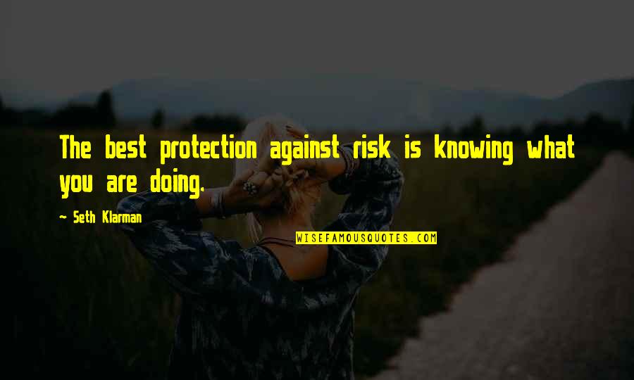Mcconkey Greenhouse Quotes By Seth Klarman: The best protection against risk is knowing what