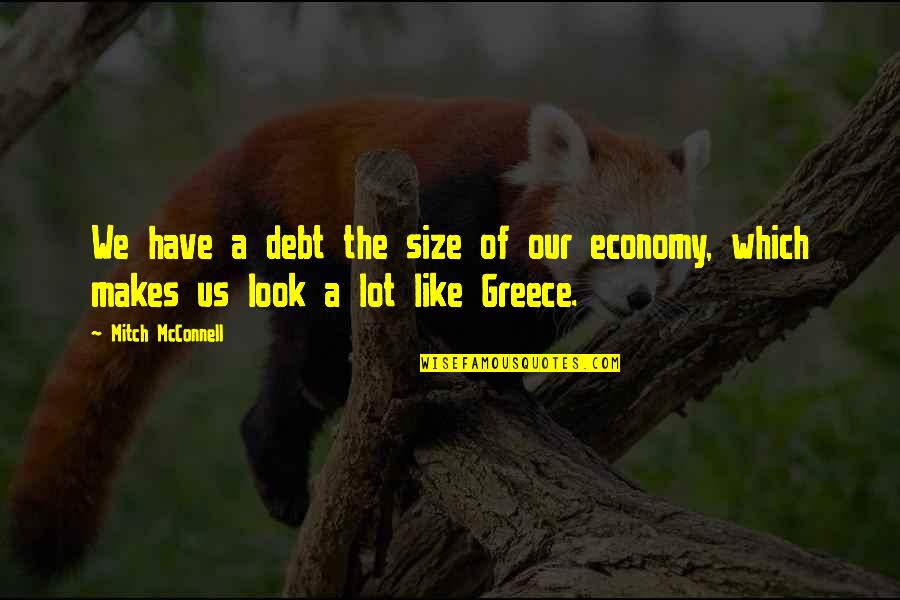 Mcconnell's Quotes By Mitch McConnell: We have a debt the size of our