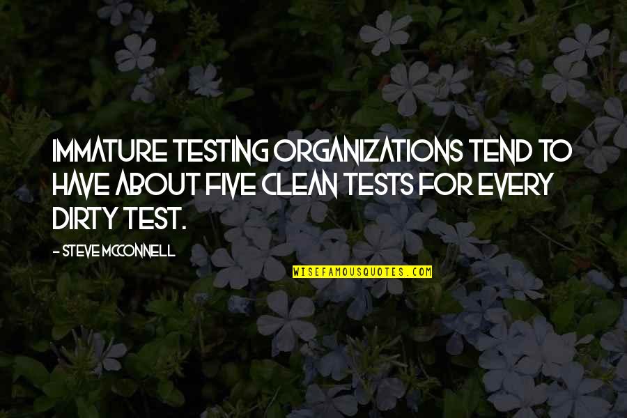 Mcconnell's Quotes By Steve McConnell: Immature testing organizations tend to have about five Mcconnell's Quotes By Steve McConnell: Immature testing organizations tend to have about five