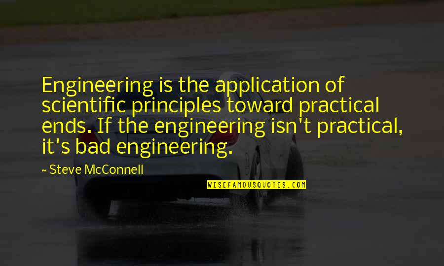 Mcconnell's Quotes By Steve McConnell: Engineering is the application of scientific principles toward Mcconnell's Quotes By Steve McConnell: Engineering is the application of scientific principles toward