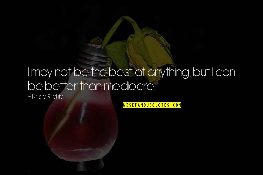 Mcconney Farms Quotes By Krista Ritchie: I may not be the best at anything,