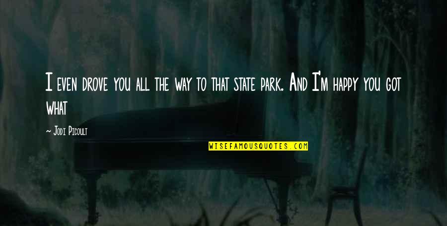 Mcconomyphotography Quotes By Jodi Picoult: I even drove you all the way to