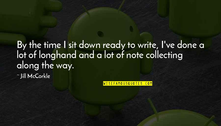 Mccorkle Quotes By Jill McCorkle: By the time I sit down ready to