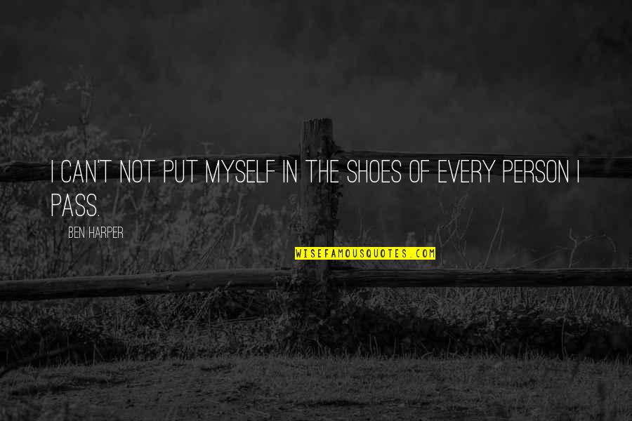 Mccormack Middle School Quotes By Ben Harper: I can't not put myself in the shoes