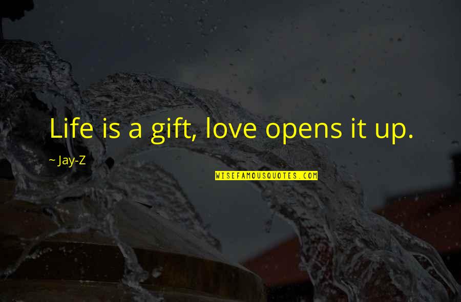 Mccormally And Cosgrove Quotes By Jay-Z: Life is a gift, love opens it up.