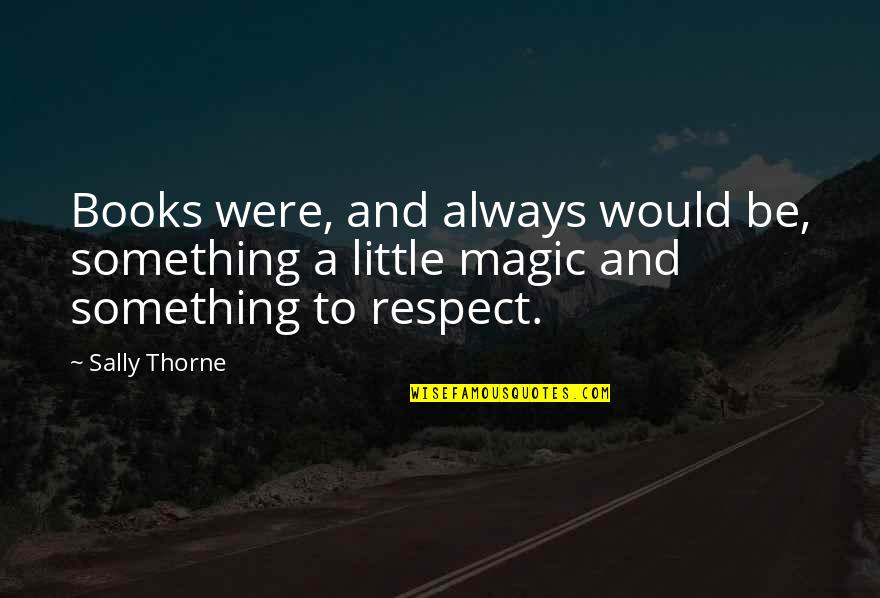 Mccormally And Cosgrove Quotes By Sally Thorne: Books were, and always would be, something a