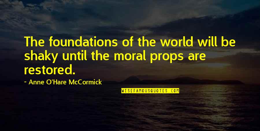 Mccormick Quotes By Anne O'Hare McCormick: The foundations of the world will be shaky