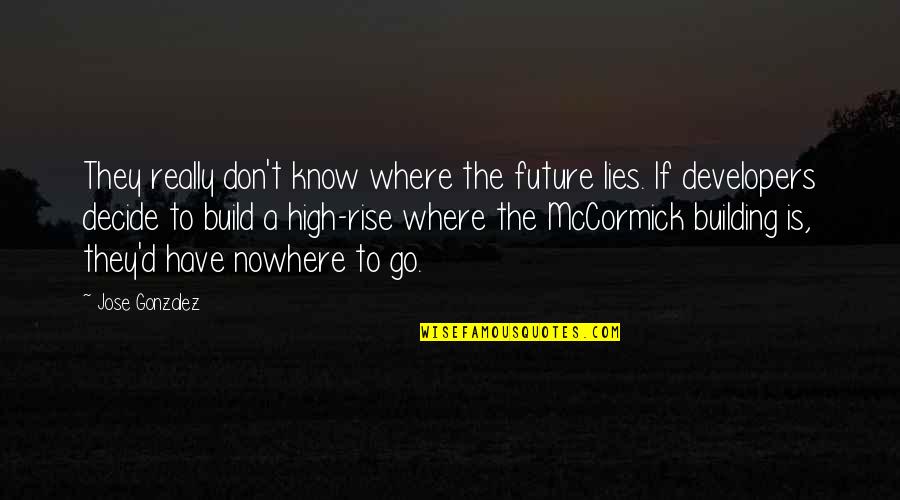 Mccormick Quotes By Jose Gonzalez: They really don't know where the future lies.