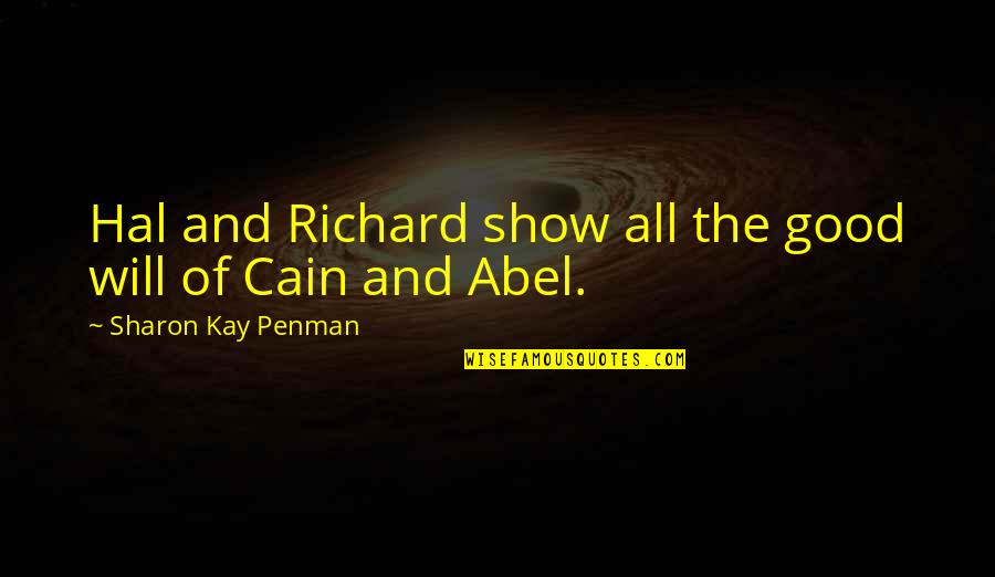 Mccormicksys Quotes By Sharon Kay Penman: Hal and Richard show all the good will Mccormicksys Quotes By Sharon Kay Penman: Hal and Richard show all the good will