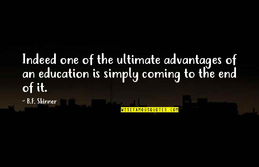 Mccort High School Quotes By B.F. Skinner: Indeed one of the ultimate advantages of an Mccort High School Quotes By B.F. Skinner: Indeed one of the ultimate advantages of an