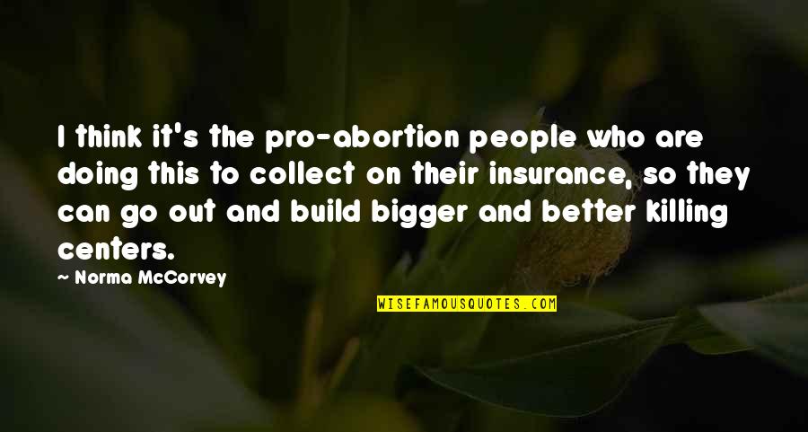 Mccorvey Pro Quotes By Norma McCorvey: I think it's the pro-abortion people who are