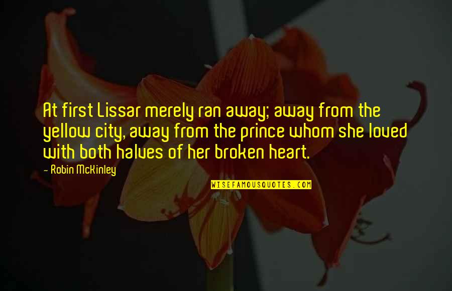 Mccorvey Pro Quotes By Robin McKinley: At first Lissar merely ran away; away from Mccorvey Pro Quotes By Robin McKinley: At first Lissar merely ran away; away from