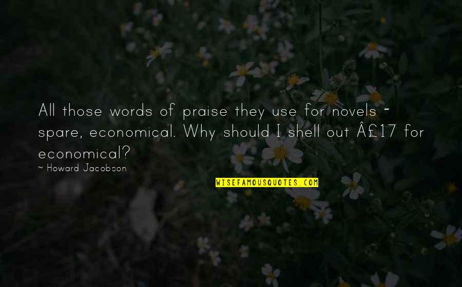 Mccovey Chronicles Quotes By Howard Jacobson: All those words of praise they use for