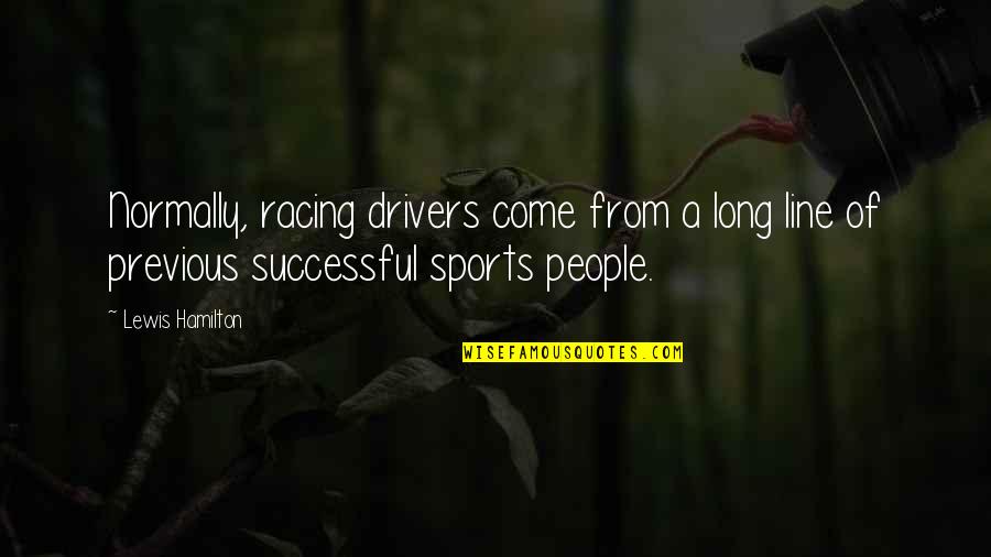 Mccoys Hours Quotes By Lewis Hamilton: Normally, racing drivers come from a long line Mccoys Hours Quotes By Lewis Hamilton: Normally, racing drivers come from a long line