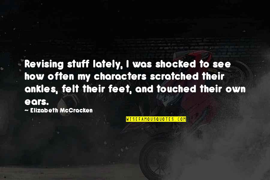 Mccracken Quotes By Elizabeth McCracken: Revising stuff lately, I was shocked to see Mccracken Quotes By Elizabeth McCracken: Revising stuff lately, I was shocked to see