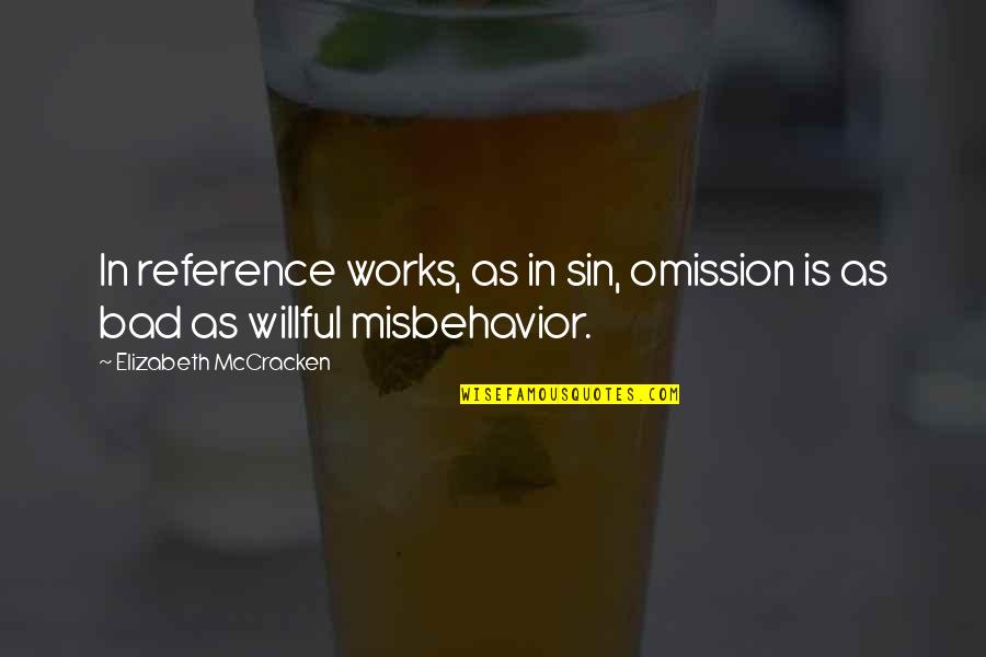 Mccracken Quotes By Elizabeth McCracken: In reference works, as in sin, omission is Mccracken Quotes By Elizabeth McCracken: In reference works, as in sin, omission is
