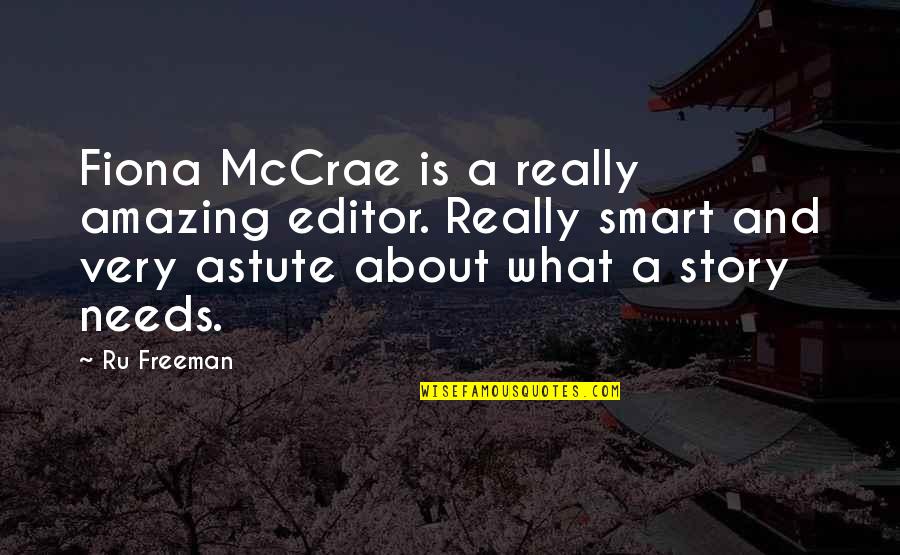 Mccrae's Quotes By Ru Freeman: Fiona McCrae is a really amazing editor. Really