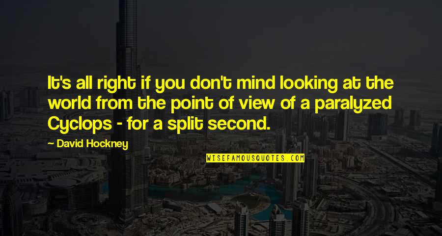 Mccranels Quotes By David Hockney: It's all right if you don't mind looking Mccranels Quotes By David Hockney: It's all right if you don't mind looking