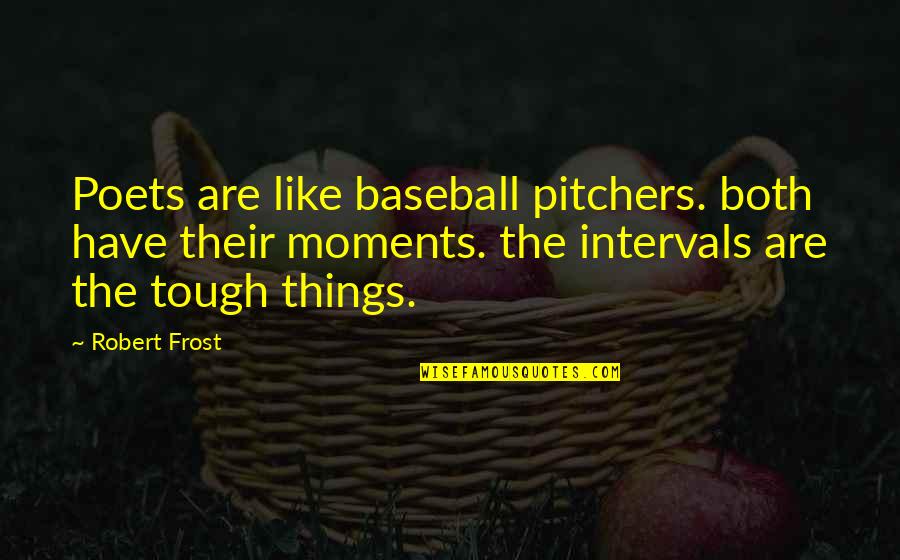 Mccranie Clan Quotes By Robert Frost: Poets are like baseball pitchers. both have their
