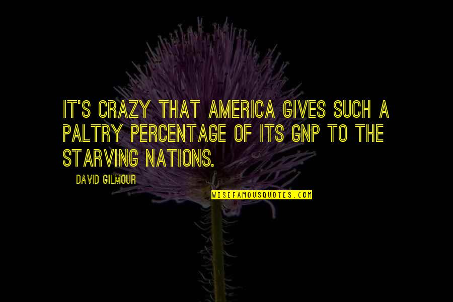 Mccranie Tartan Quotes By David Gilmour: It's crazy that America gives such a paltry