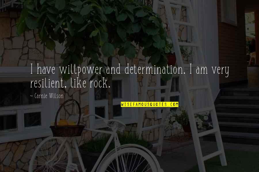 Mccranies Pipe Quotes By Carnie Wilson: I have willpower and determination. I am very