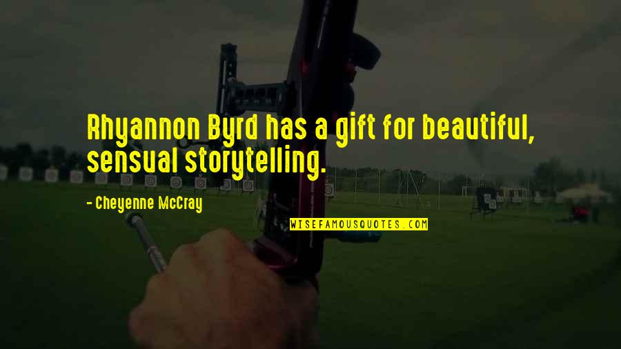 Mccray Quotes By Cheyenne McCray: Rhyannon Byrd has a gift for beautiful, sensual