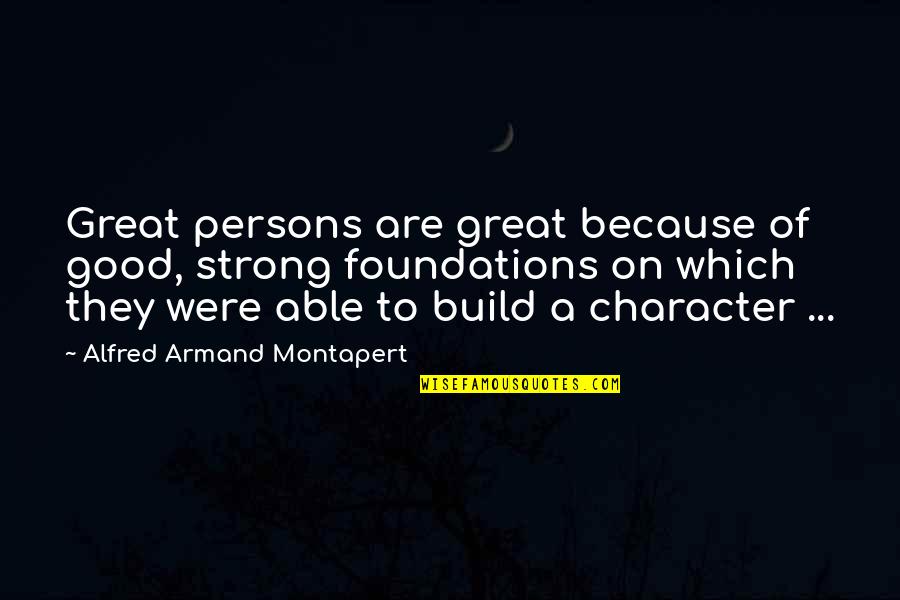 Mccreadies Quotes By Alfred Armand Montapert: Great persons are great because of good, strong Mccreadies Quotes By Alfred Armand Montapert: Great persons are great because of good, strong