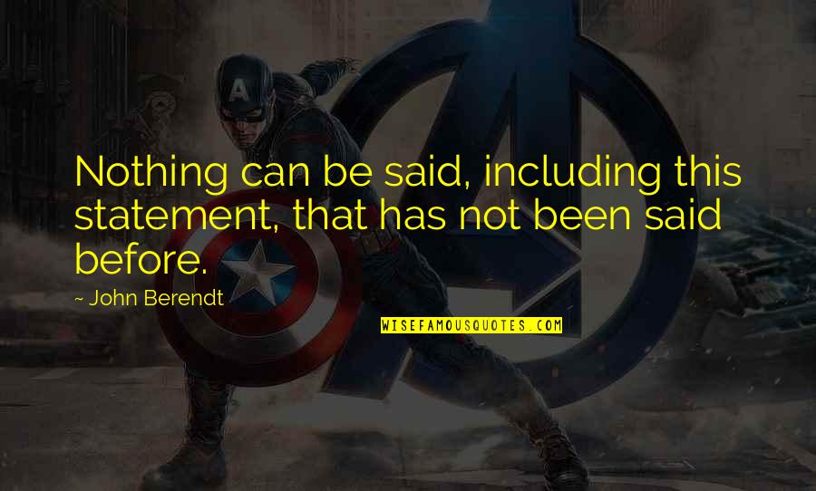 Mccreadies Quotes By John Berendt: Nothing can be said, including this statement, that