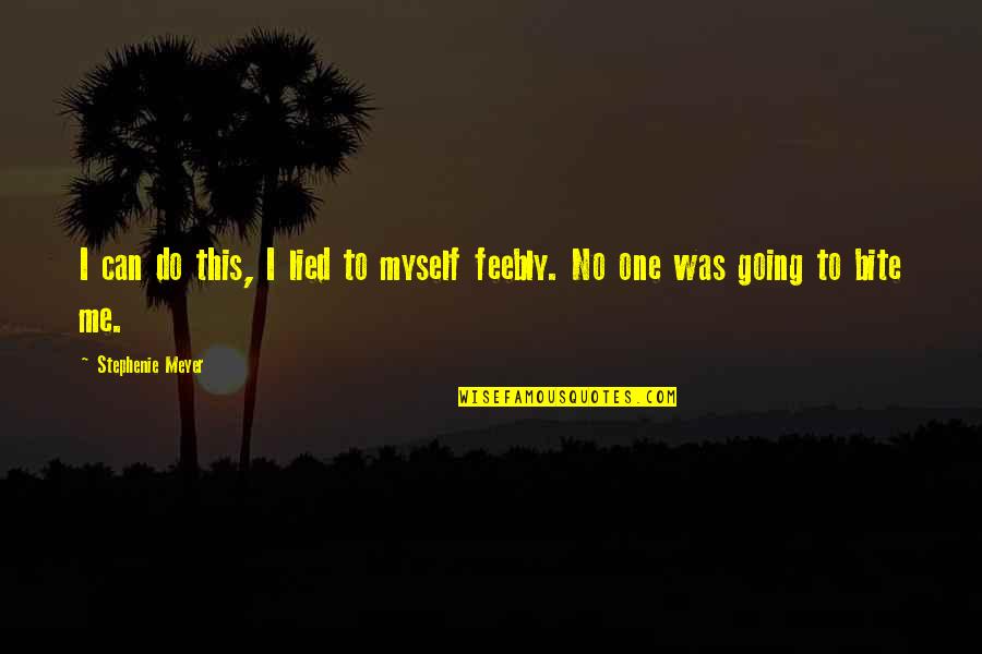 Mccredie Quotes By Stephenie Meyer: I can do this, I lied to myself