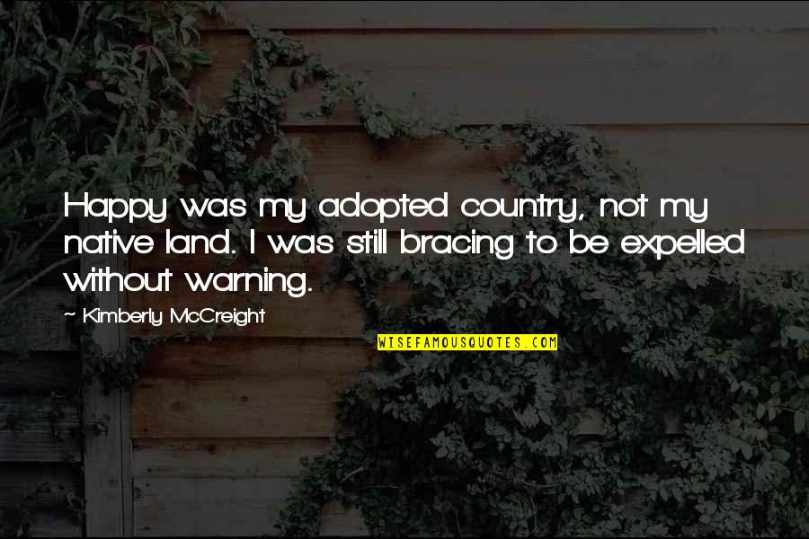 Mccreight Quotes By Kimberly McCreight: Happy was my adopted country, not my native