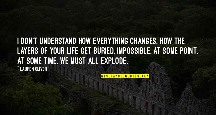 Mccreight Quotes By Lauren Oliver: I don't understand how everything changes, how the Mccreight Quotes By Lauren Oliver: I don't understand how everything changes, how the