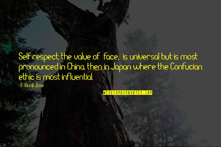 Mccrery Architects Quotes By F. Sionil Jose: Self-respect, the value of 'face,' is universal but Mccrery Architects Quotes By F. Sionil Jose: Self-respect, the value of 'face,' is universal but