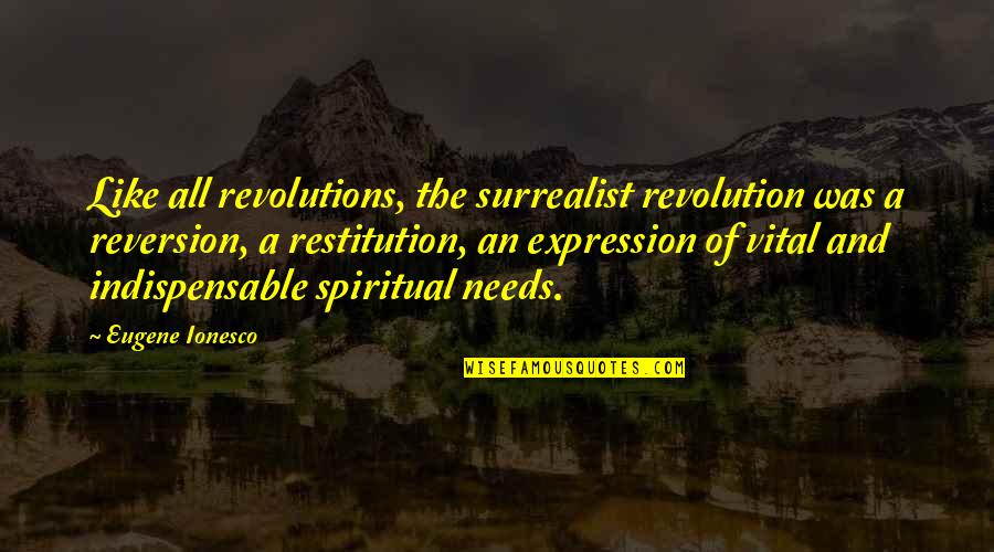 Mccrone Associates Quotes By Eugene Ionesco: Like all revolutions, the surrealist revolution was a Mccrone Associates Quotes By Eugene Ionesco: Like all revolutions, the surrealist revolution was a