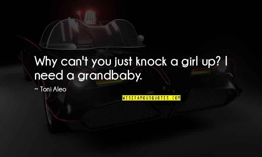 Mccrossin Surname Quotes By Toni Aleo: Why can't you just knock a girl up?