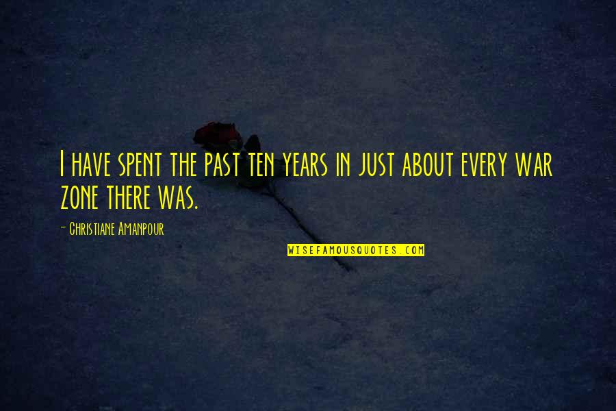 Mccruddens Quotes By Christiane Amanpour: I have spent the past ten years in Mccruddens Quotes By Christiane Amanpour: I have spent the past ten years in