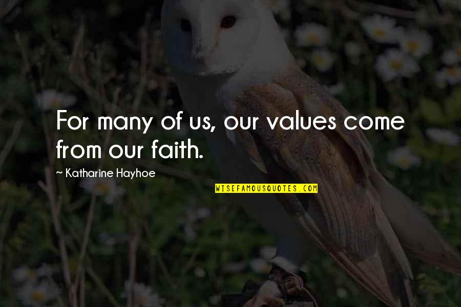 Mccruddens Quotes By Katharine Hayhoe: For many of us, our values come from Mccruddens Quotes By Katharine Hayhoe: For many of us, our values come from