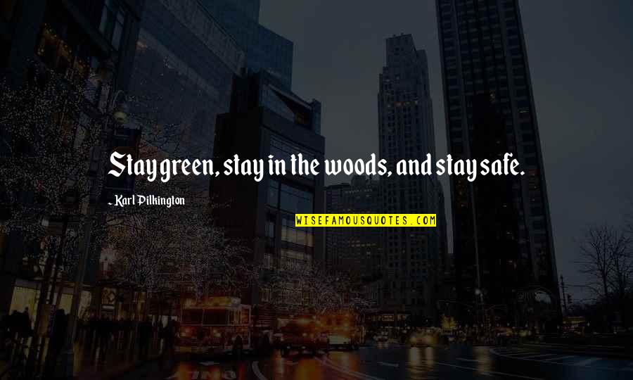 Mccrum Potato Quotes By Karl Pilkington: Stay green, stay in the woods, and stay