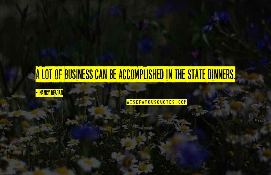 Mccrummen Jerry Quotes By Nancy Reagan: A lot of business can be accomplished in Mccrummen Jerry Quotes By Nancy Reagan: A lot of business can be accomplished in