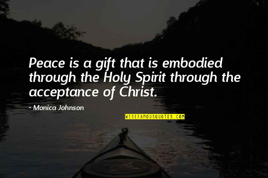 Mccudden Ww1 Quotes By Monica Johnson: Peace is a gift that is embodied through Mccudden Ww1 Quotes By Monica Johnson: Peace is a gift that is embodied through