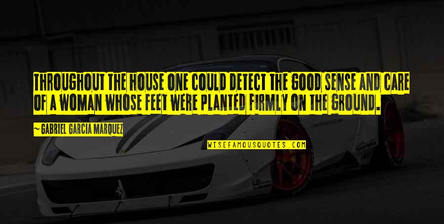 Mccuen And Associates Quotes By Gabriel Garcia Marquez: Throughout the house one could detect the good
