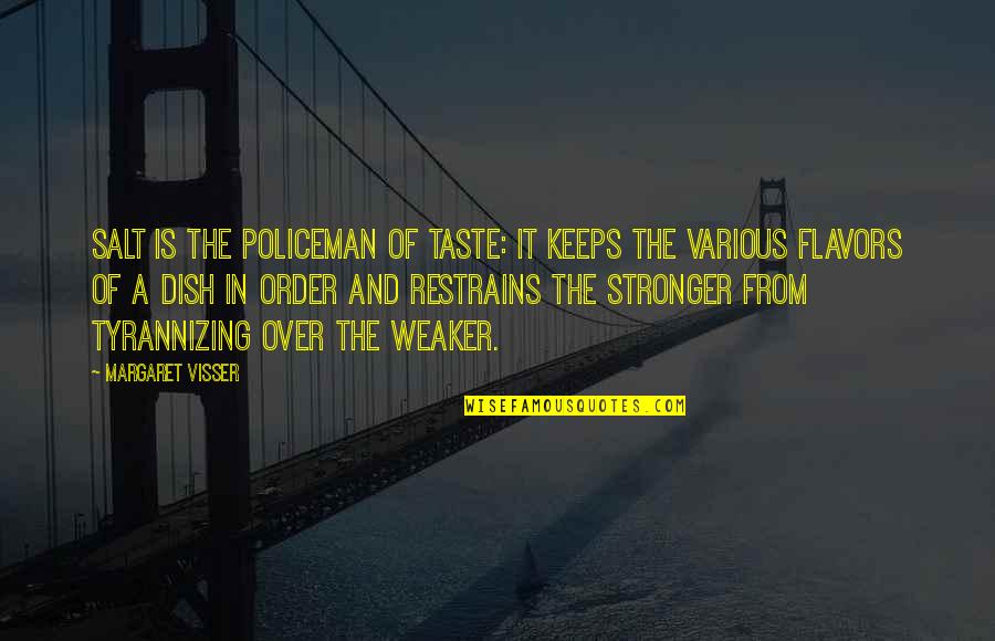 Mccuen And Associates Quotes By Margaret Visser: Salt is the policeman of taste: it keeps
