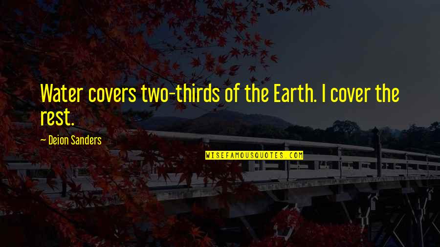 Mccullagh And Scott Quotes By Deion Sanders: Water covers two-thirds of the Earth. I cover Mccullagh And Scott Quotes By Deion Sanders: Water covers two-thirds of the Earth. I cover