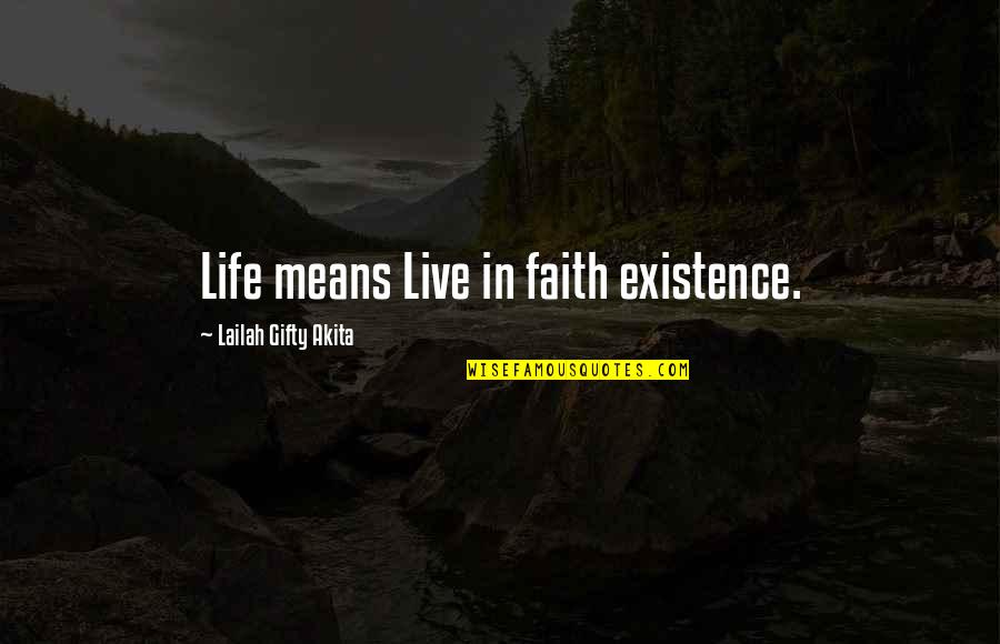 Mccullagh And Scott Quotes By Lailah Gifty Akita: Life means Live in faith existence. Mccullagh And Scott Quotes By Lailah Gifty Akita: Life means Live in faith existence.