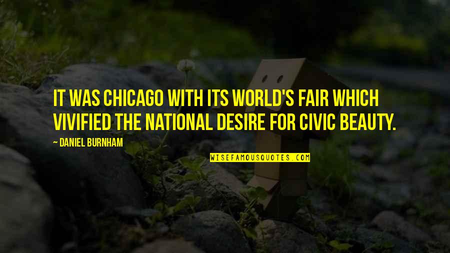 Mccurdy Wotilla Quotes By Daniel Burnham: It was Chicago with its World's Fair which