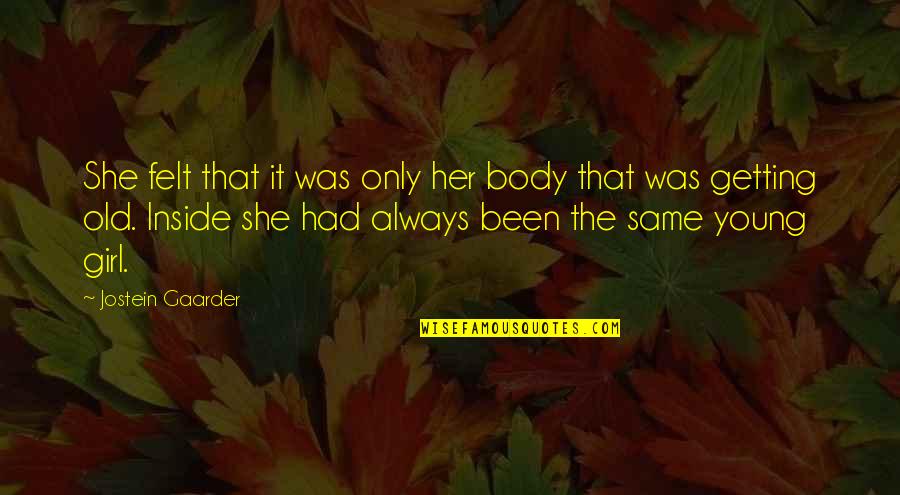 Mccurdy Wotilla Quotes By Jostein Gaarder: She felt that it was only her body