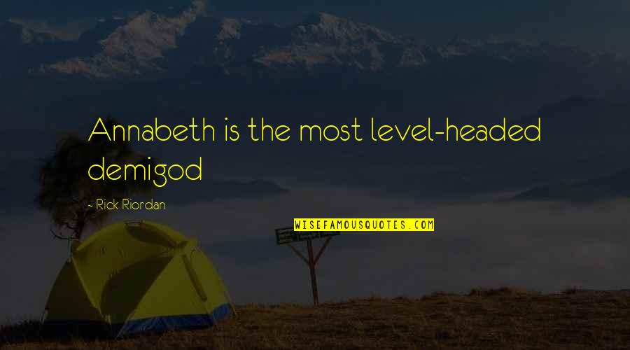 Mccurdy Wotilla Quotes By Rick Riordan: Annabeth is the most level-headed demigod