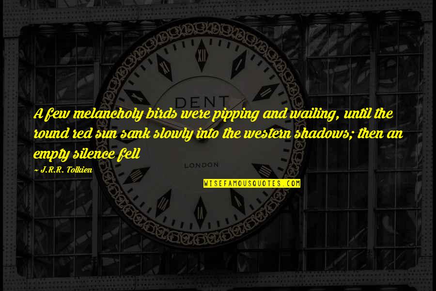 Mccurdy's Quotes By J.R.R. Tolkien: A few melancholy birds were pipping and wailing, Mccurdy's Quotes By J.R.R. Tolkien: A few melancholy birds were pipping and wailing,