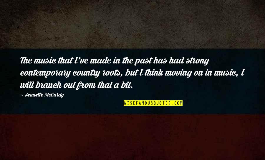 Mccurdy's Quotes By Jennette McCurdy: The music that I've made in the past Mccurdy's Quotes By Jennette McCurdy: The music that I've made in the past