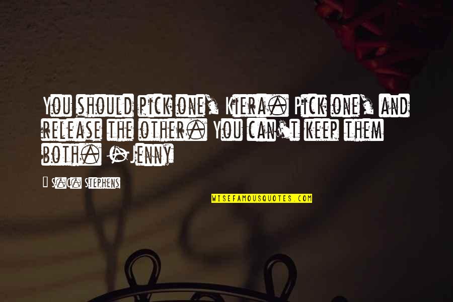 Mccutchen Quotes By S.C. Stephens: You should pick one, Kiera. Pick one, and Mccutchen Quotes By S.C. Stephens: You should pick one, Kiera. Pick one, and
