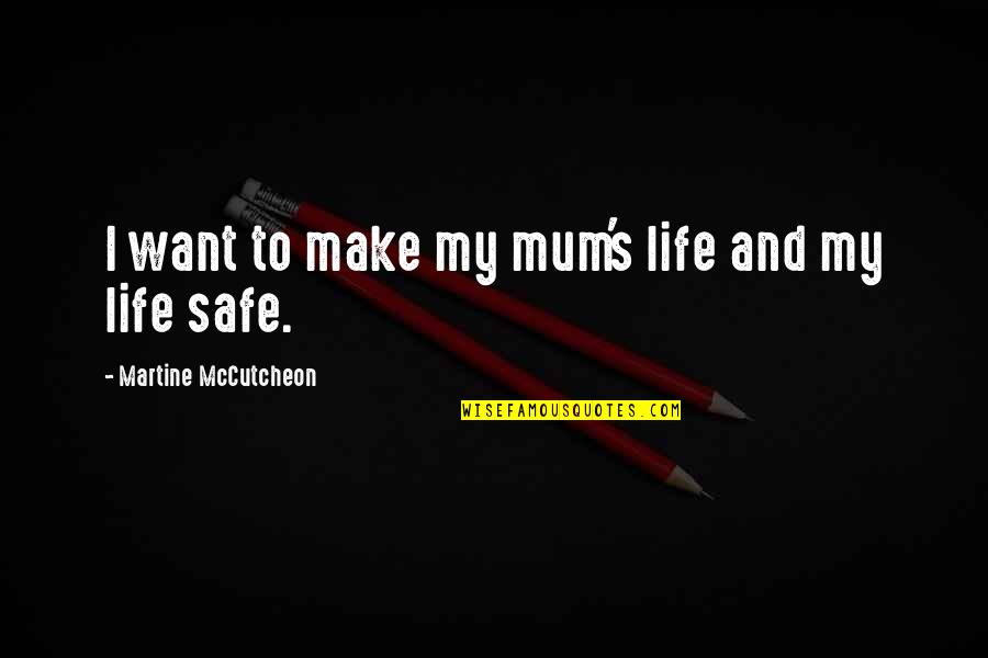 Mccutcheon Quotes By Martine McCutcheon: I want to make my mum's life and